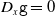 upper D Subscript x Baseline monospace g equals 0