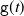 monospace g left parenthesis t right parenthesis