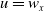 u equals w Subscript x