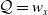script upper Q equals w Subscript x