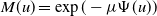 upper M left parenthesis u right parenthesis equals exp left parenthesis minus mu normal upper Psi left parenthesis u right parenthesis right parenthesis