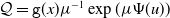 script upper Q equals monospace g left parenthesis x right parenthesis mu Superscript negative 1 Baseline exp left parenthesis mu normal upper Psi left parenthesis u right parenthesis right parenthesis