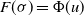 upper F left parenthesis sigma right parenthesis equals normal upper Phi left parenthesis u right parenthesis
