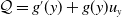 script upper Q equals g prime left parenthesis y right parenthesis plus g left parenthesis y right parenthesis u Subscript y