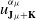 u Subscript bold upper J Sub Subscript mu Subscript plus bold upper K Superscript alpha Super Subscript mu