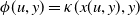 phi left parenthesis u comma y right parenthesis equals kappa left parenthesis x left parenthesis u comma y right parenthesis comma y right parenthesis