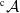 Superscript normal c Baseline script upper A