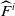ModifyingAbove upper F With caret Superscript i