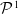 script upper P Superscript 1