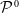 script upper P Superscript 0