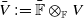 upper V overbar colon equals double struck upper F overbar circled times Subscript double struck upper F Baseline upper V