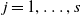 j equals 1 comma ellipsis comma s