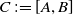 upper C colon equals left bracket upper A comma upper B right bracket