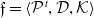 German f equals left angle bracket script upper P Superscript t Baseline comma script upper D comma script upper K right angle bracket