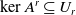 kernel upper A Superscript r Baseline subset of or equal to upper U Subscript r
