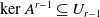 kernel upper A Superscript r minus 1 Baseline subset of or equal to upper U Subscript r minus 1