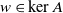 w element of kernel upper A
