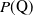 upper P left parenthesis normal upper Q right parenthesis
