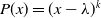upper P left parenthesis x right parenthesis equals left parenthesis x minus lamda right parenthesis Superscript k