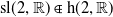 normal s normal l left parenthesis 2 comma double struck upper R right parenthesis element of normal h left parenthesis 2 comma double struck upper R right parenthesis