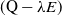 left parenthesis normal upper Q minus lamda upper E right parenthesis
