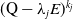 left parenthesis normal upper Q minus lamda Subscript j Baseline upper E right parenthesis Superscript k Super Subscript j