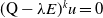 left parenthesis normal upper Q minus lamda upper E right parenthesis Superscript k Baseline u equals 0