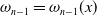 omega Subscript n minus 1 Baseline equals omega Subscript n minus 1 Baseline left parenthesis x right parenthesis