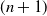 left parenthesis n plus 1 right parenthesis