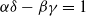alpha delta minus beta gamma equals 1