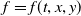 f equals f left parenthesis t comma x comma y right parenthesis