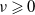 nu greater than or slanted equals 0