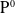 normal upper P Superscript 0