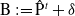 normal upper B colon equals a t normal upper P Superscript t Baseline plus delta
