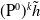 left parenthesis normal upper P Superscript 0 Baseline right parenthesis Superscript k Baseline h overtilde