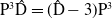 normal upper P cubed ModifyingAbove normal upper D With caret equals left parenthesis ModifyingAbove normal upper D With caret minus 3 right parenthesis normal upper P cubed