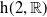 normal h left parenthesis 2 comma double struck upper R right parenthesis