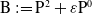 normal upper B colon equals normal upper P squared plus epsilon normal upper P Superscript 0