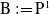 normal upper B colon equals normal upper P Superscript 1