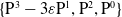 StartSet normal upper P cubed minus 3 epsilon normal upper P Superscript 1 Baseline comma normal upper P squared comma normal upper P Superscript 0 Baseline EndSet