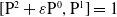 left bracket normal upper P squared plus epsilon normal upper P Superscript 0 Baseline comma normal upper P Superscript 1 Baseline right bracket equals 1