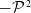 minus script upper P squared