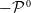 minus script upper P Superscript 0