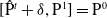 left bracket ModifyingAbove normal upper P With caret Superscript t Baseline plus delta comma normal upper P Superscript 1 Baseline right bracket equals normal upper P Superscript 0