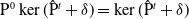 normal upper P Superscript 0 Baseline kernel left parenthesis ModifyingAbove normal upper P With caret Superscript t Baseline plus delta right parenthesis equals kernel left parenthesis ModifyingAbove normal upper P With caret Superscript t Baseline plus delta right parenthesis