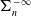 normal upper Sigma Subscript n Superscript negative normal infinity