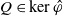 upper Q element of kernel ModifyingAbove phi With caret