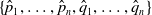 StartSet ModifyingAbove p With caret Subscript 1 Baseline comma ellipsis comma ModifyingAbove p With caret Subscript n Baseline comma ModifyingAbove q With caret Subscript 1 Baseline comma ellipsis comma ModifyingAbove q With caret Subscript n Baseline EndSet