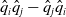 ModifyingAbove q With caret Subscript i Baseline ModifyingAbove q With caret Subscript j minus ModifyingAbove q With caret Subscript j Baseline ModifyingAbove q With caret Subscript i