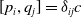 left bracket p Subscript i Baseline comma q Subscript j Baseline right bracket equals delta Subscript i j Baseline c